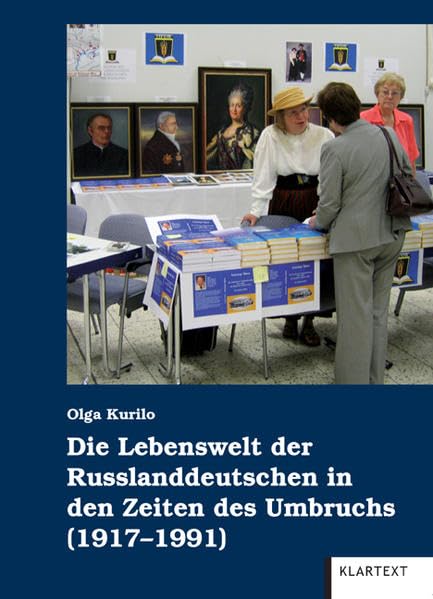 Die Lebenswelt der Russlanddeutschen in den Zeiten des Umbruchs (1917–1991): Ein Beitrag zu kulturellen Mobilität und zum Identitätswandel (Migration in Geschichte und Gegenwart) Books