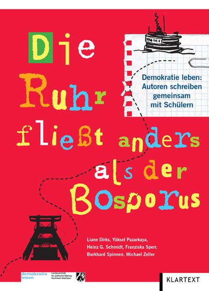 Die Ruhr fließt anders als der Bosporus: Demokratie leben: Autoren schreiben gemeinsam mit Schülern Contemporary literature