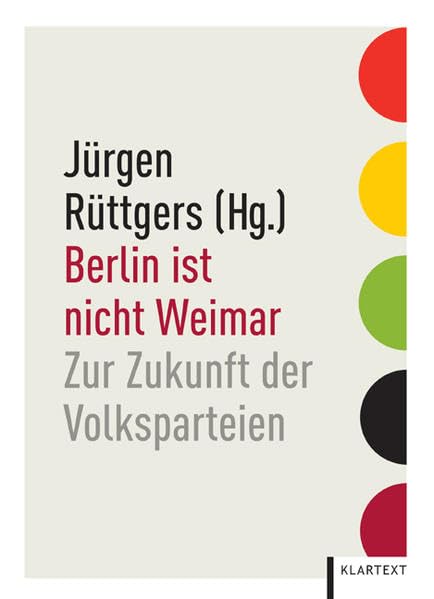 Berlin ist nicht Weimar: Zur Zukunft der Volksparteien Law