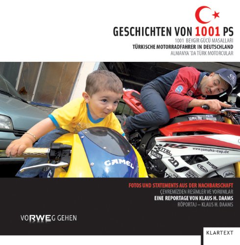 Geschichten von 1001 PS: Türkische Motorradfahrer in Deutschland. Fotos und Statements aus der Nachbarschaft Film, Art & Culture