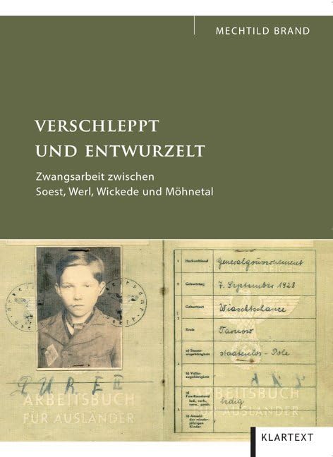 Verschleppt und entwurzelt. Zwangsarbeit zwischen Soest, Werl, Wickede und Möhnetal Social Sciences