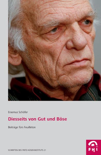 Diesseits von Gut und Böse: Beiträge fürs Feuilleton (Schriften des Fritz-Hüser-Instituts für Literatur und Kultur der Arbeitswelt) Social Sciences