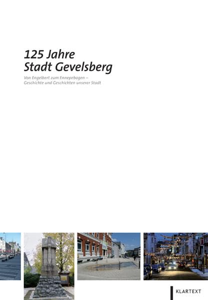 125 Jahre Stadt Gevelsberg: Von Engelbert zum Ennepebogen – Geschichte und Geschichten unserer Stadt Politics & History