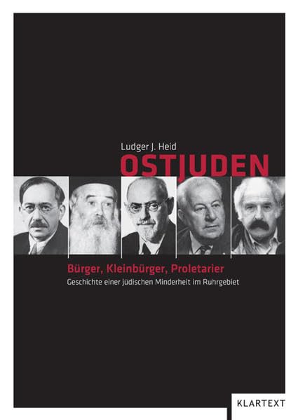 Ostjuden: Bürger, Kleinbürger, Proletarier.Geschichte einer jüdischen Minderheit im Ruhrgebiet Books