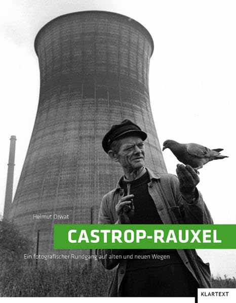 Castrop-Rauxel: Ein fotografischer Rundgang auf alten und neuen Wegen Politics & History