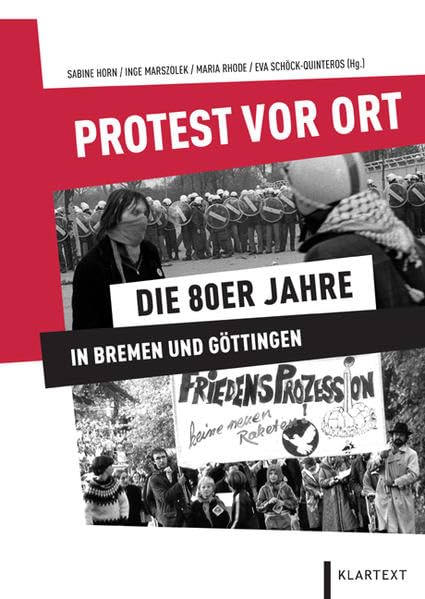 Protest vor Ort: Die 80er Jahre in Bremen und Göttingen Politics & History