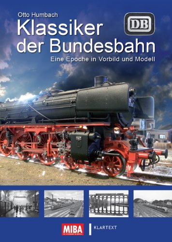 Klassiker der Bundesbahn: Eine Epoche in Vorbild und Modell Business, Finance & Career