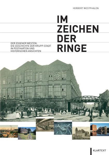 Im Zeichen der Ringe: Der Essener Westen: Die Geschichte der Krupp-Stadt in Postkarten und historischen Ansichten Business, Finance & Career