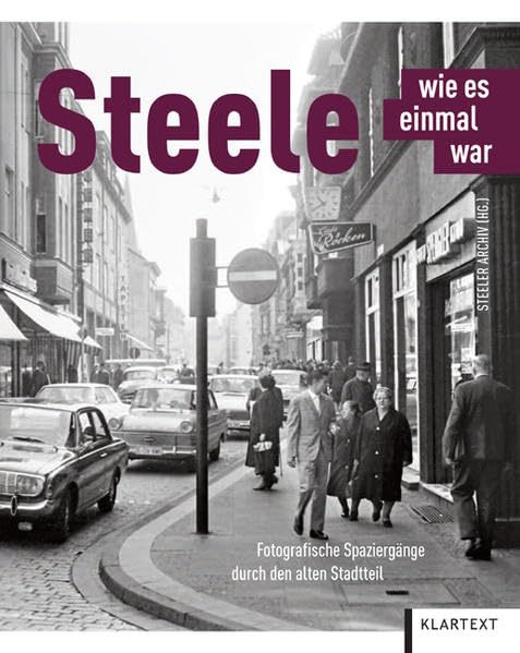 Steele – wie es einmal war: Fotografische Spaziergänge durch den alten Stadtteil Travel