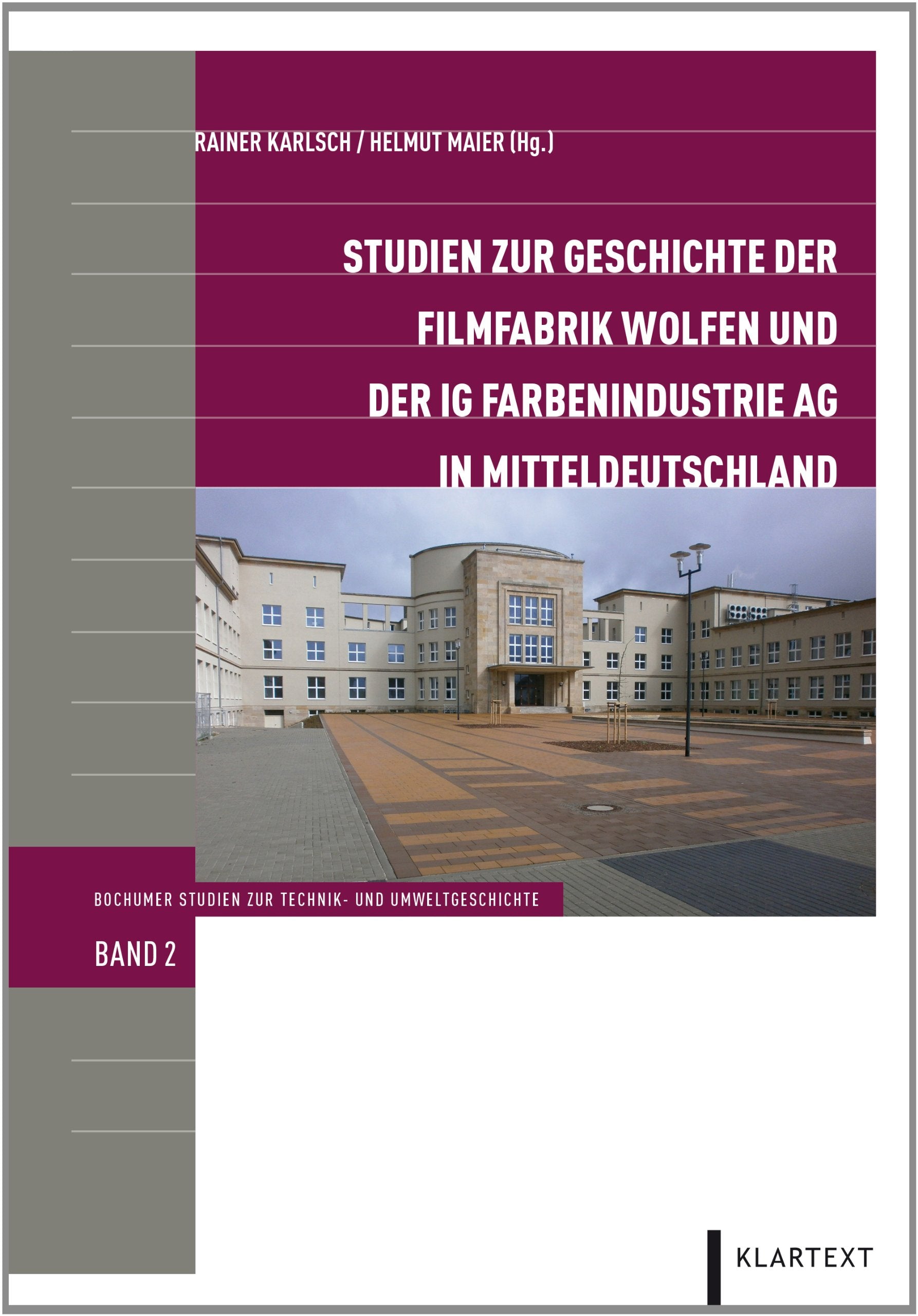 Studien zur Geschichte der Filmfabrik Wolfen und der IG Farbenindustrie AG in Mitteldeutschland Politics & History