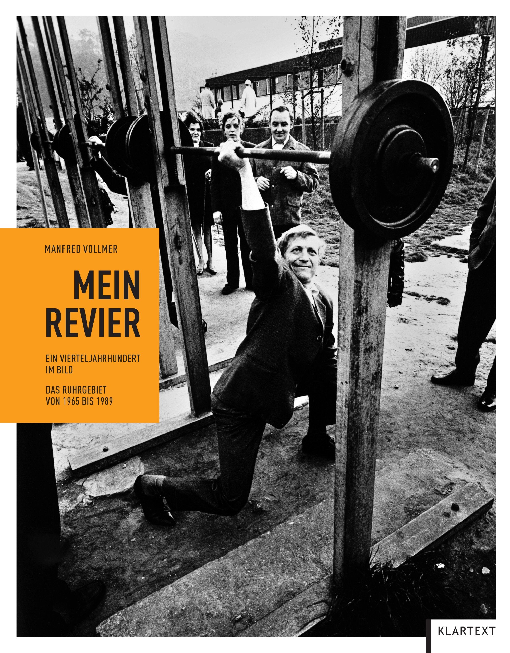 Mein Revier: Ein Vierteljahrhundert im Bild. Das Ruhrgebiet von 1965 bis 1989 Travel