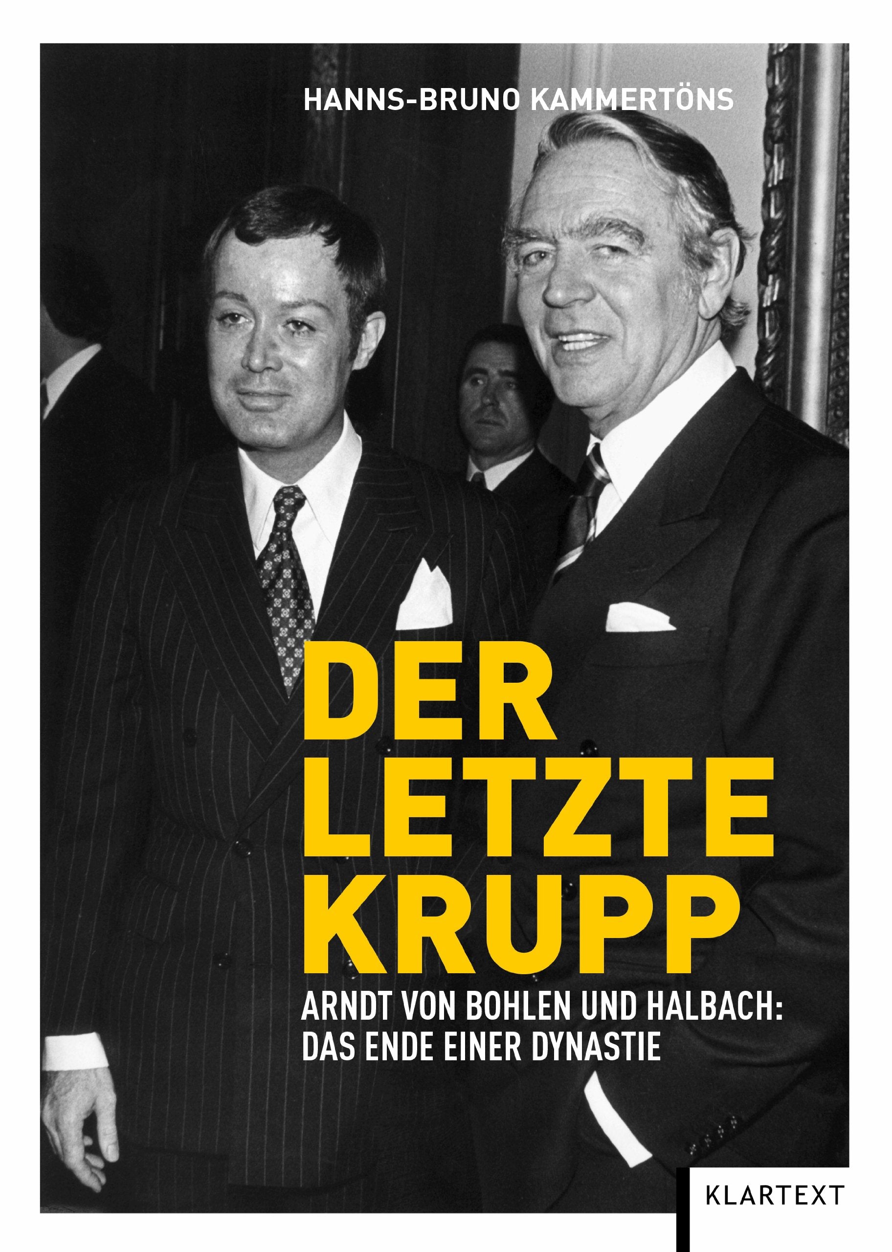 Der letzte Krupp: Arndt von Bohlen und Halbach: Das Ende einer Dynastie Memories