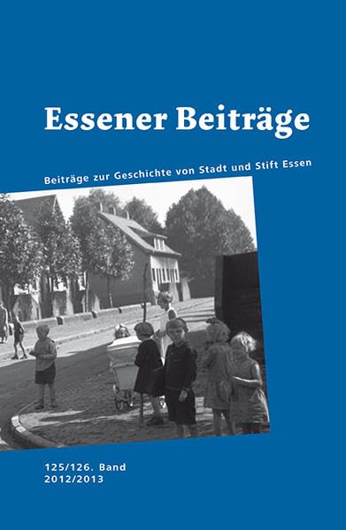 Essener Beiträge Band 125/126: Beiträge zur Geschichte von Stadt und Stift Essen Leisure, Home & Garden