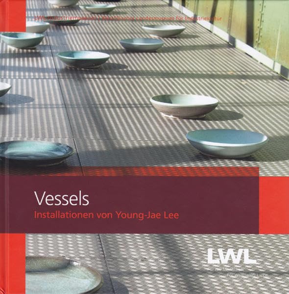 Vessels. Installationen von Young-Jae Lee: Ausstellungskatalog Books