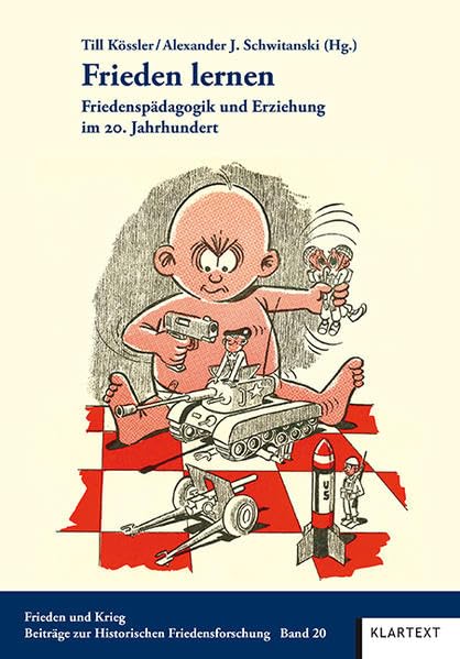 Frieden lernen: Friedenpädagogik und Erziehung im 20. Jahrhundert (Frieden und Krieg. Beiträge zur Historischen Friedensforschung) Books