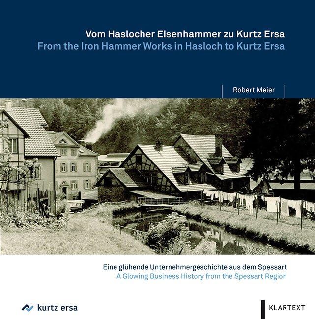 Vom Haslocher Eisenhammer zu Kurtz Ersa: Eine glühende Unternehmensgeschichte aus dem Spessart Science