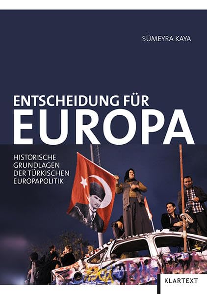 Entscheidung für Europa: Historische Grundlagen der türkischen Europapolitik Law