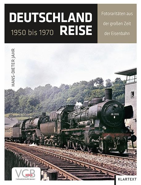 Deutschlandreise 1950 bis 1970: Fotoraritäten aus der großen Zeit der Eisenbahn Photography
