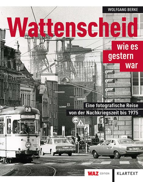 Wattenscheid wie es gestern war: Eine fotografische Reise von der Nachkriegszeit bis 1975 book