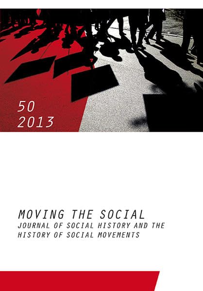 Moving the Social 50 / 2013: Journal of Social History and the History of Social Movements (Moving the Social. Journal of Social History and the History of Social) Law