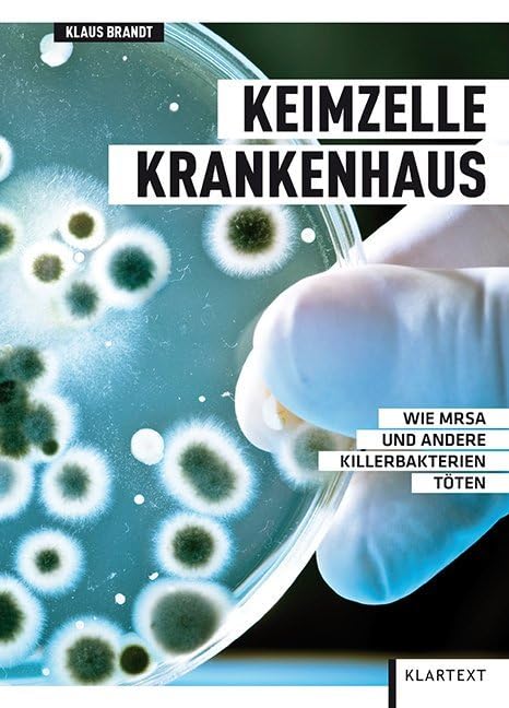 Keimzelle Krankenhaus: Wie MRSA und andere Killerbakterien töten Medicine