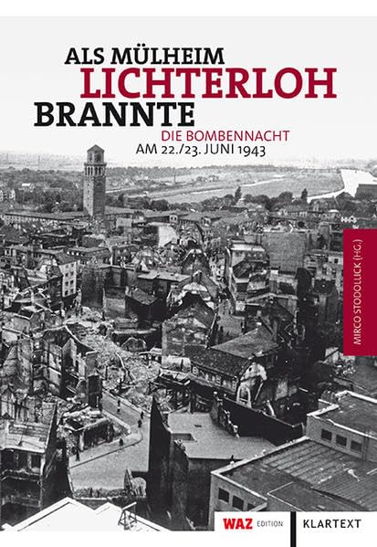 Als Mülheim lichterloh brannte: Die Bombennacht am 22./23. Juni 1943 Film, Art & Culture