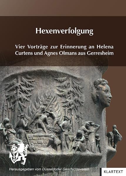 Hexenverfolgung: Vier Vorträge zur Erinnerung an Helena Curtens und Agnes Olmans aus Gerresheim Film, Art & Culture
