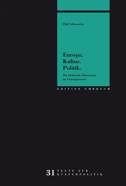 Europa. Kultur. Politik.: Die kulturelle Dimension im Unionsprozess (Edition Umbruch. Texte zur Kulturpolitik) Law