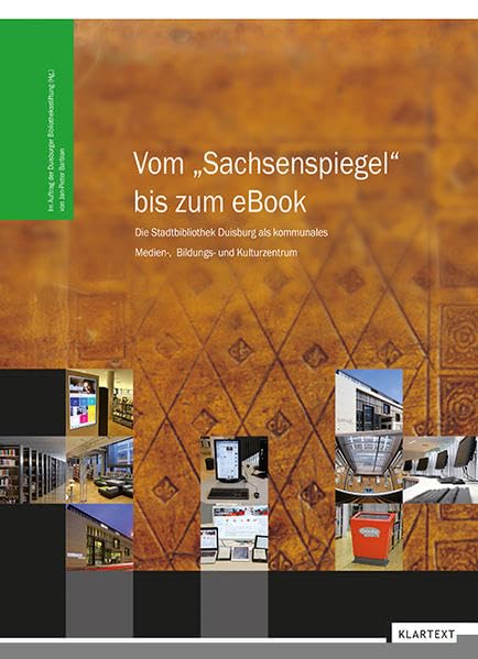 Vom "Sachsenspiegel" bis zum eBook: Die Stadtbibliothek Duisburg als kommunales Medien-, Bildungs- und Kulturzentrum German history