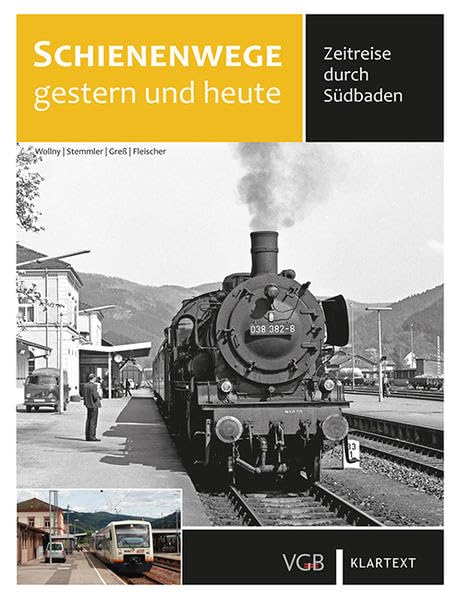 Schienenwege gestern und heute Südbaden: Zeitreise durch Südbaden Business & Technology