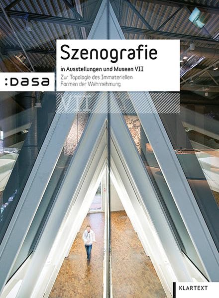 Szenografie in Ausstellungen und Museen VII: Zur Topologie des Immateriellen. Formen der Wahrnehmung Social Sciences