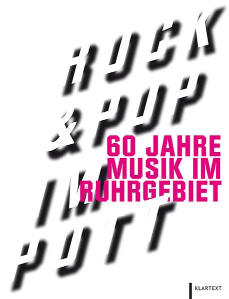 Rock und Pop im Pott: 60 Jahre Musik im Ruhrgebiet. Katalogbuch zur gleichnamigen Ausstellung im Ruhr Museum, 2016 Arts & Music