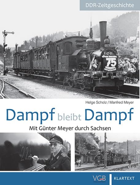 Dampf bleibt Dampf: Mit Günter Meyer durch Sachsen Leisure, Home & Garden