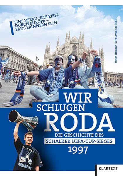Wir schlugen Roda: Die Geschichte des Schalker UEFA-Cup-Sieges 1997 Leisure & Fun