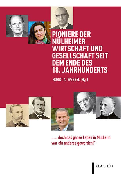 Pioniere der Mülheimer Wirtschaft und Gesellschaft seit dem Ende des 18. Jahrhunderts: "... doch das ganze Leben in Mülheim war ein anderes geworden!" Politics & History