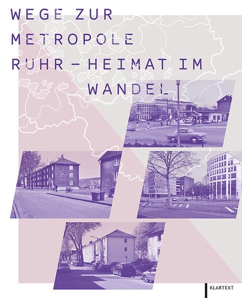 Wege zur Metropole Ruhr - Heimat im Wandel: Das Ruhrgebiet gestern, heute, morgen Architecture