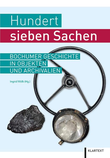 Hundertsieben Sachen: Bochumer Geschichte in Objekten und Archivalien Film, Art & Culture