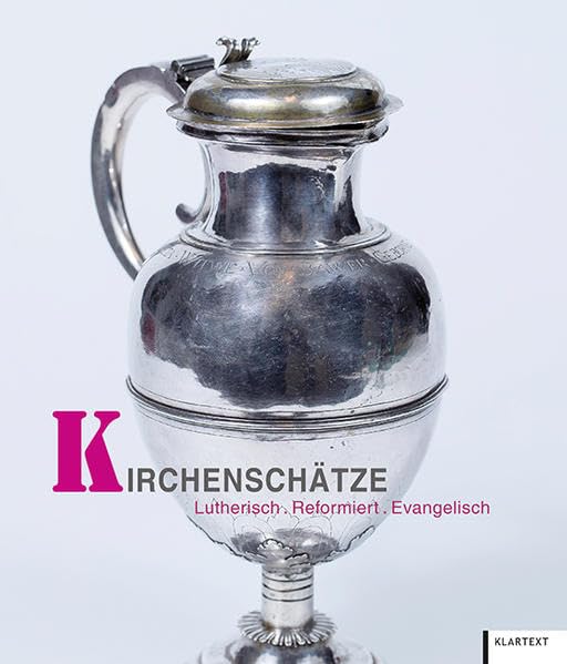 Kirchenschätze: Lutherisch. Reformiert. Evangelisch Politics & History