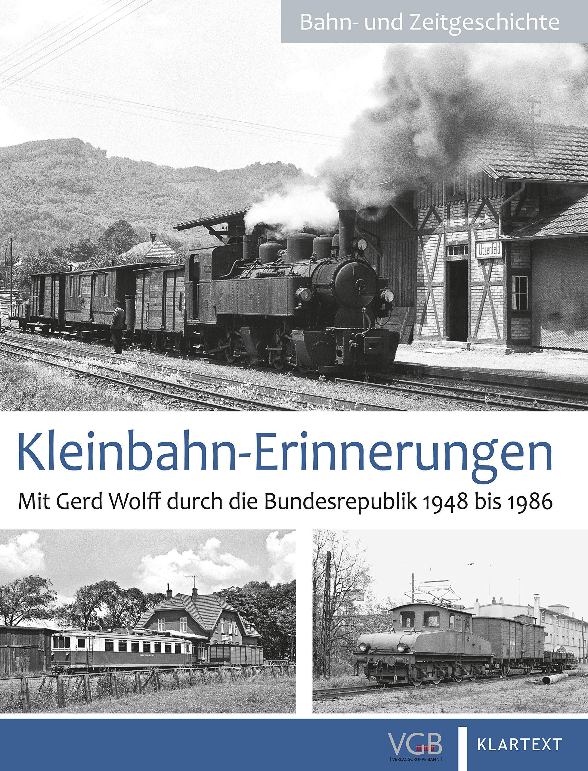 Kleinbahn-Erinnerungen 1: Mit Gerd Wolff durch die Bundesrepublik 1948 bis 1986 Leisure, Home & Garden