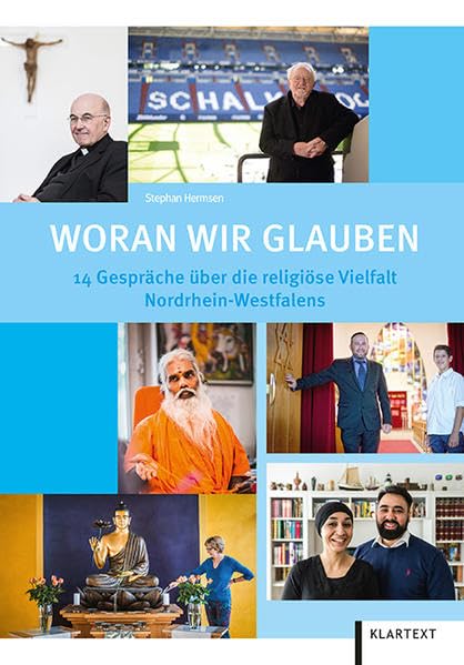 Woran wir glauben: 14 Gespräche über die religiöse Vielfalt Nordrhein-Westfalens Art & Literature