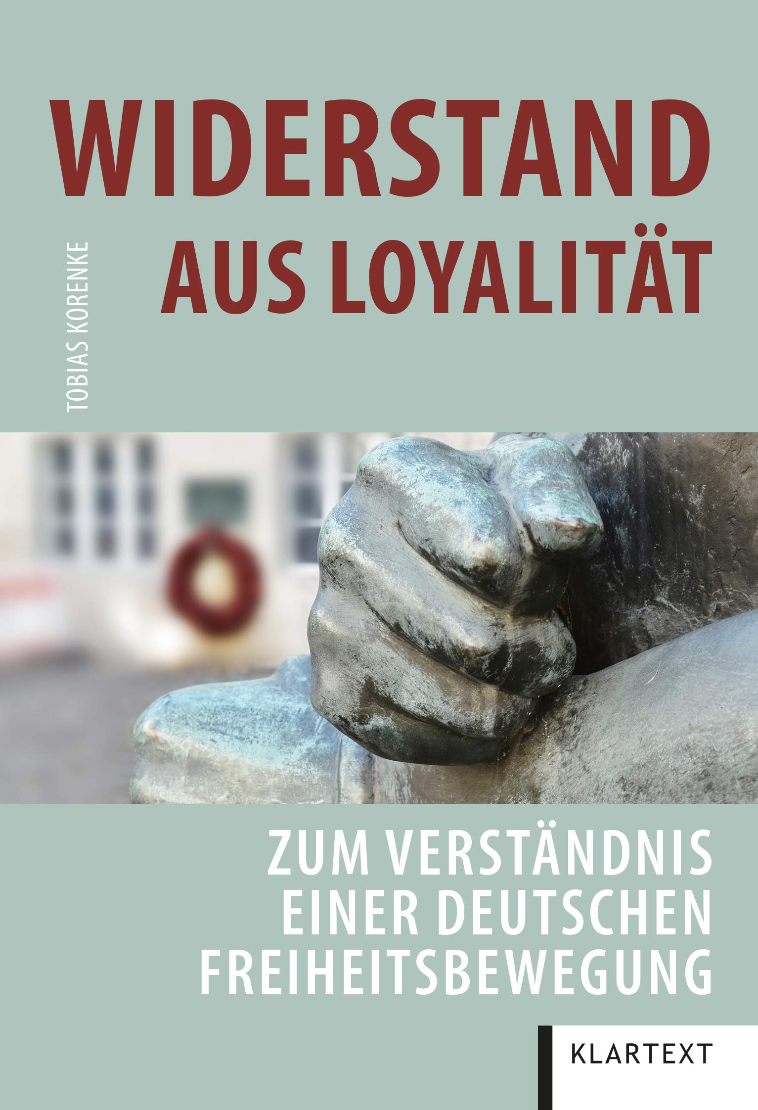 Widerstand aus Loyalität: Zum Verständnis einer deutschen Freiheitsbewegung German history