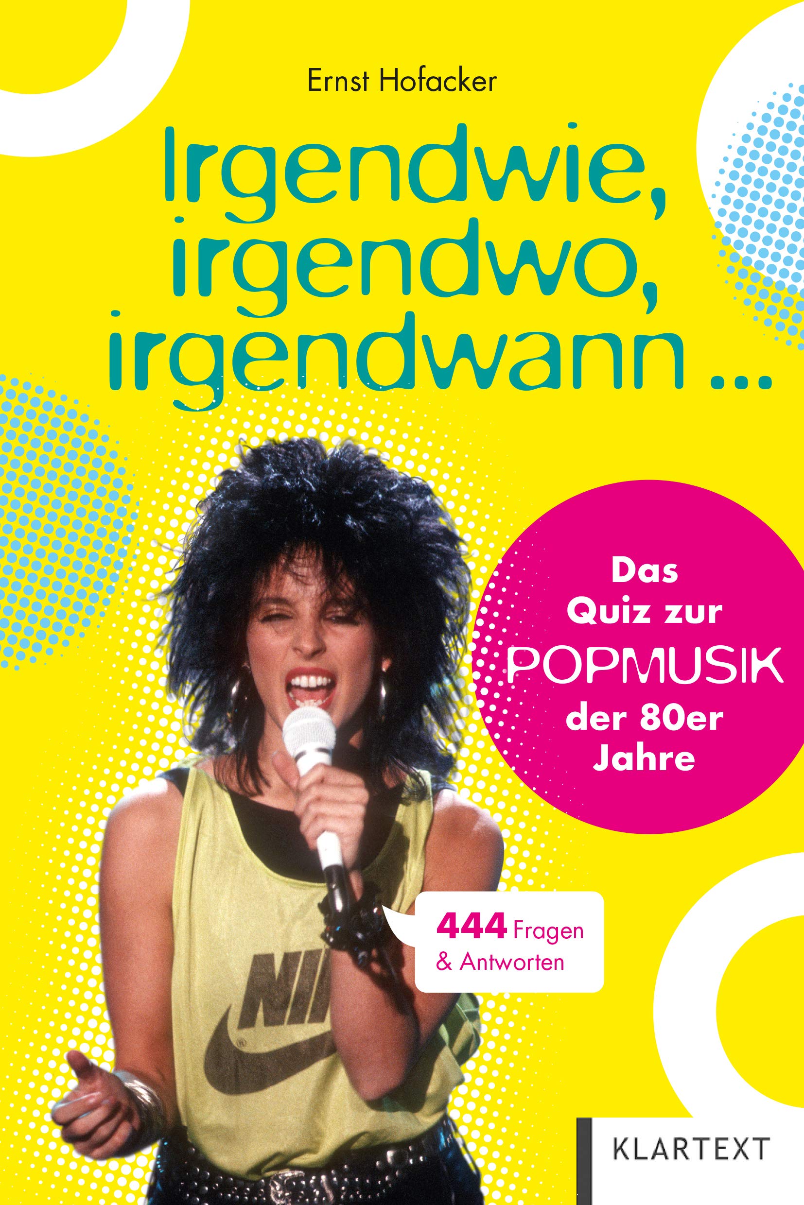 Irgendwie, irgendwo, irgendwann ...: Das Quiz zur Popmusik der 80er Jahre. 444 Fragen & Antworten Film, Art & Culture