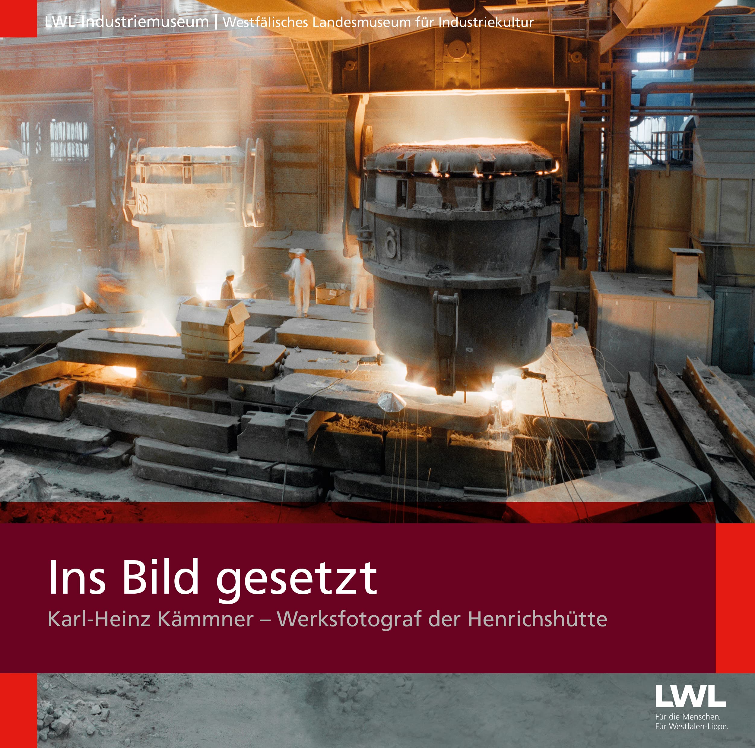 Ins Bild gesetzt: Karl-Heinz Kämmner - Werksfotograf der Henrichshütte Travel