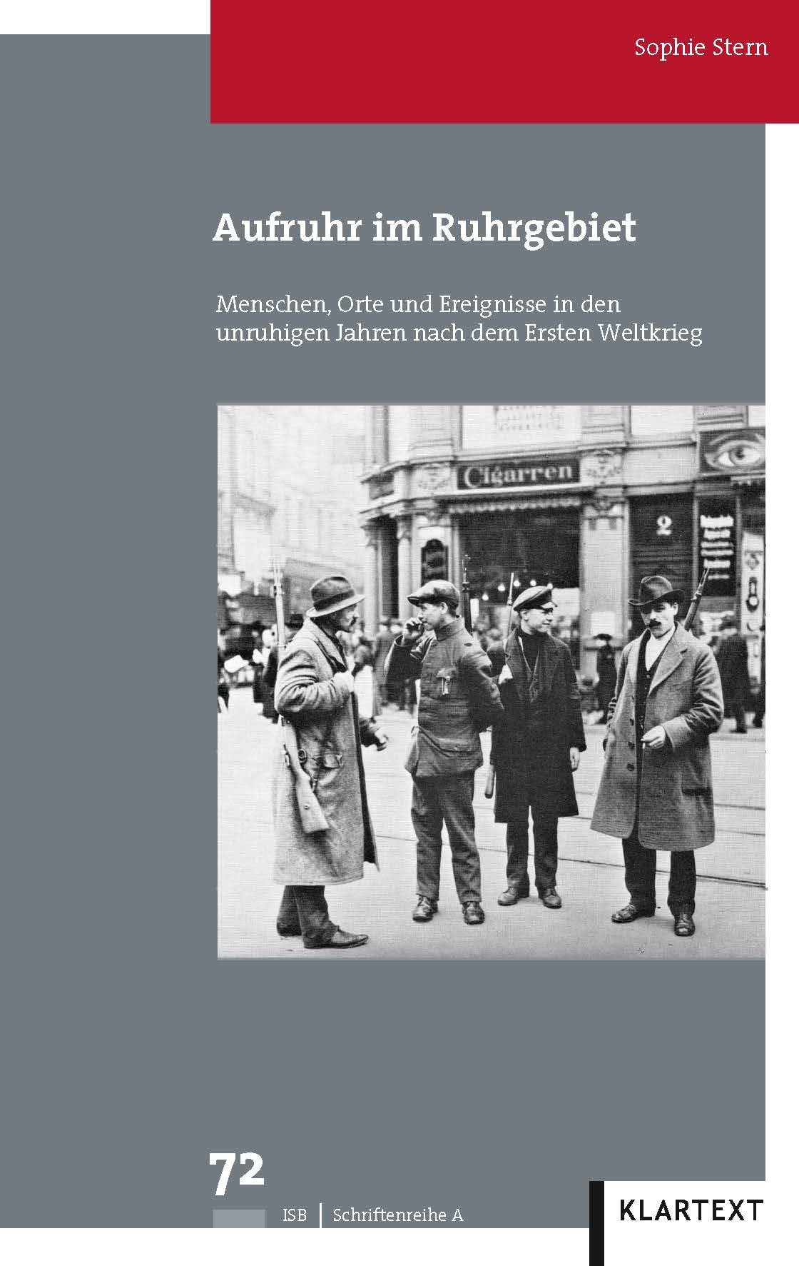 Aufruhr im Ruhrgebiet: Menschen, Orte und Ereignisse in den unruhigen Jahren nach dem Ersten Weltkrieg (Veröffentlichungen des Instituts für soziale Bewegungen, Schriftenreihe A: Darstellungen) German history