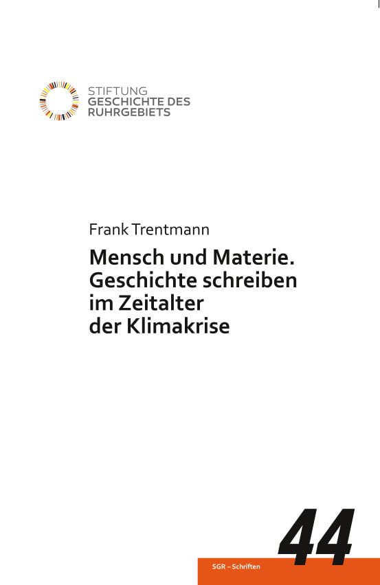 Mensch und Materie.: Geschichte schreiben im Zeitalter der Klimakrise (SGR-Schriften) German history