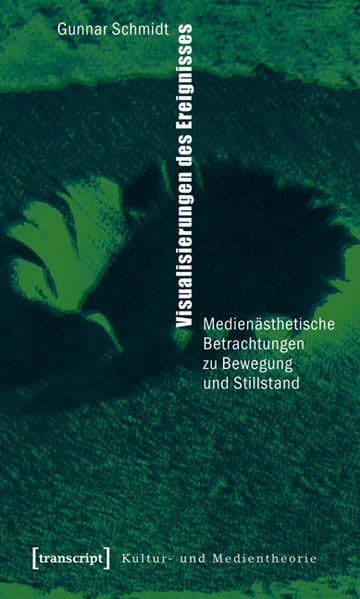 Visualisierungen des Ereignisses: Medienästhetische Betrachtungen zu Bewegung und Stillstand (Kultur- und Medientheorie) Law