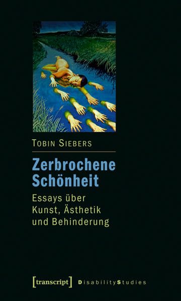 Zerbrochene Schönheit: Essays über Kunst, Ästhetik und Behinderung (Disability Studies. Körper - Macht - Differenz) Law