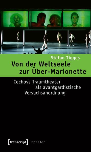 Von der Weltseele zur Über-Marionette: Cechovs Traumtheater als avantgardistische Versuchsanordnung Social Sciences