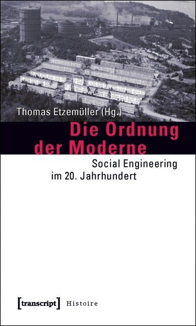 Die Ordnung der Moderne: Social Engineering im 20. Jahrhundert (Histoire) Books