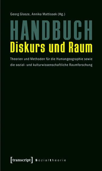 Handbuch Diskurs und Raum: Theorien und Methoden für die Humangeographie sowie die sozial- und kulturwissenschaftliche Raumforschung (Sozialtheorie) Law